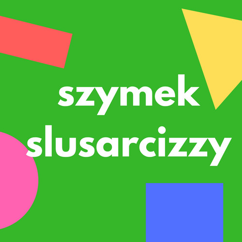 Szymek Slusarcyzk
